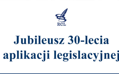 Dziś świętujemy Jubileusz 30-lecia aplikacji legislacyjnej.