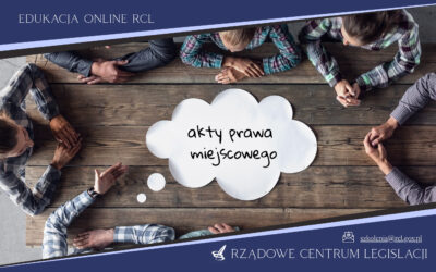Szkolenie stacjonarne „Jak zredagować akt prawa miejscowego – zasady poprawnej legislacji, odpowiednie stosowanie Zasad techniki prawodawczej, najczęściej popełniane błędy”